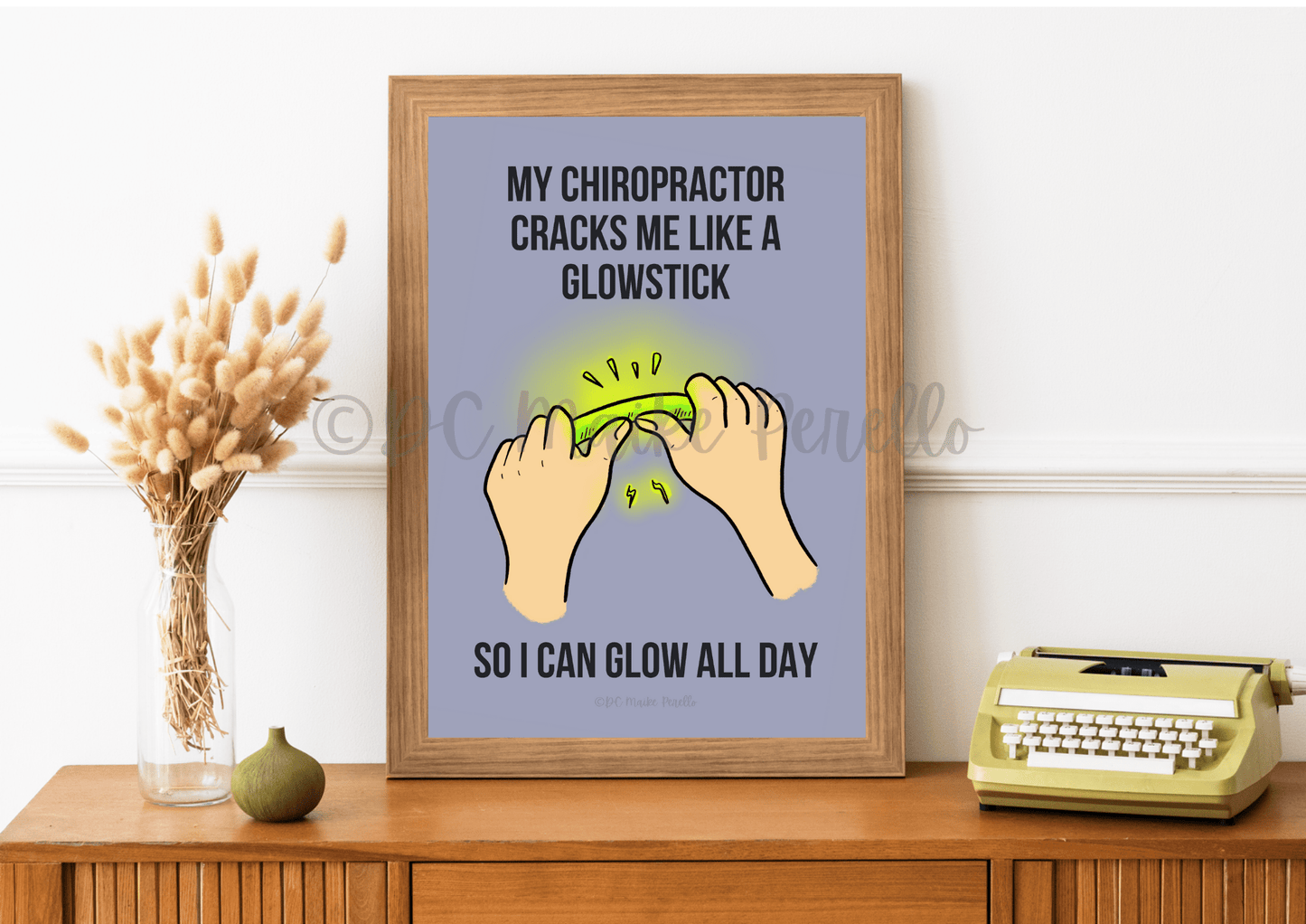 Funny Chiropractic Poster - "My Chiropractor Cracks Me Like A Glowstick" - DC Maike Perello