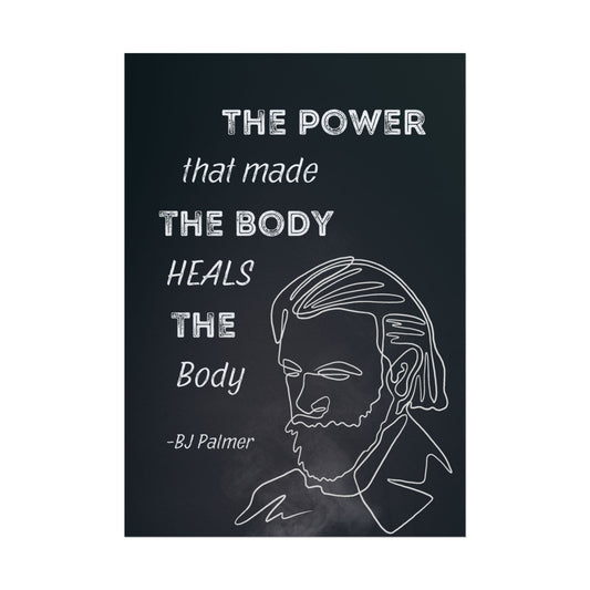 Chiropractic Poster BJ Palmer - "The Power That Made The Body Heals The Body' - DC Maike Perello