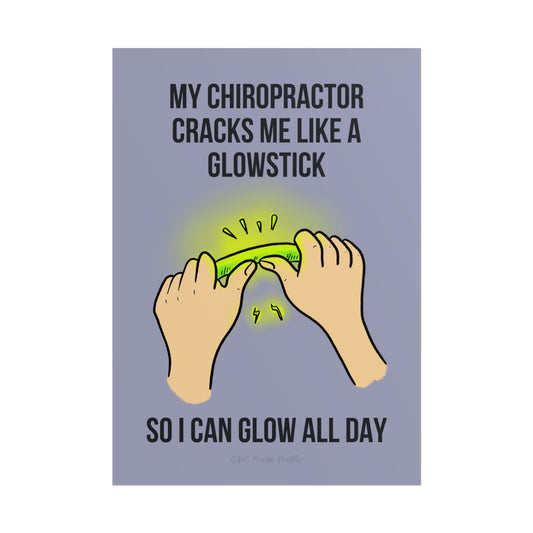 Funny Chiropractic Poster - "My Chiropractor Cracks Me Like A Glowstick" - DC Maike Perello